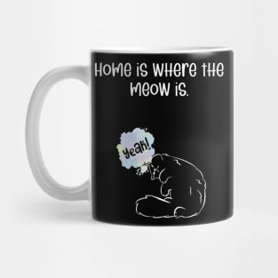 Home is where the meow is. Mug